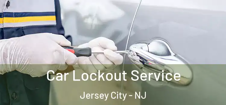  Car Lockout Service Jersey City - NJ