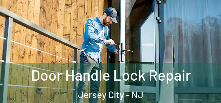 Door Handle Lock Repair Jersey City - NJ