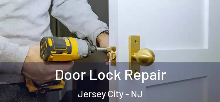Door Lock Repair Jersey City - NJ