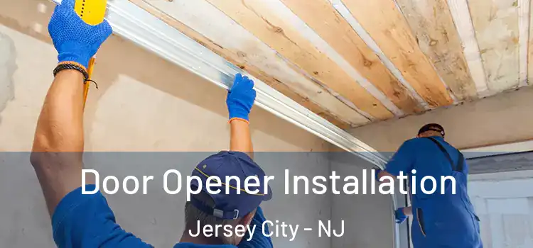 Door Opener Installation Jersey City - NJ