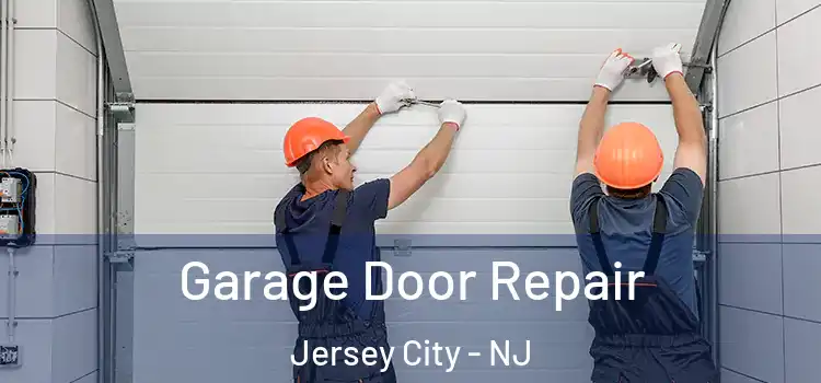  Garage Door Repair Jersey City - NJ