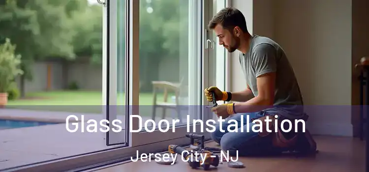 Glass Door Installation Jersey City - NJ