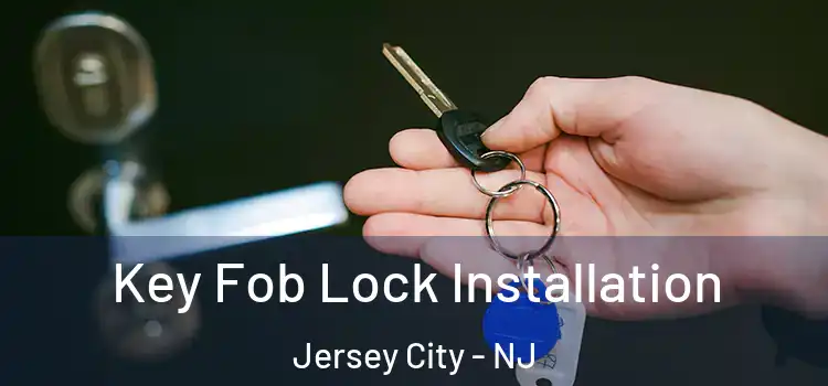 Key Fob Lock Installation Jersey City - NJ