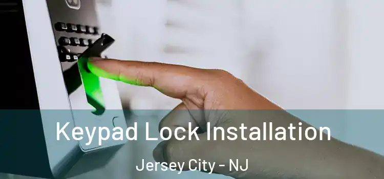 Keypad Lock Installation Jersey City - NJ