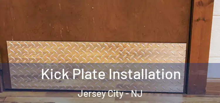 Kick Plate Installation Jersey City - NJ