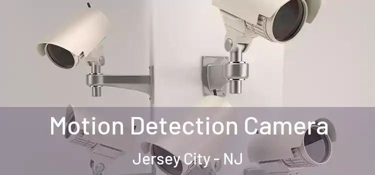  Motion Detection Camera Jersey City - NJ