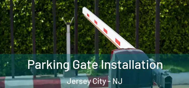  Parking Gate Installation Jersey City - NJ