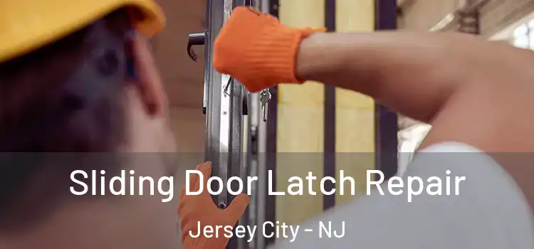  Sliding Door Latch Repair Jersey City - NJ